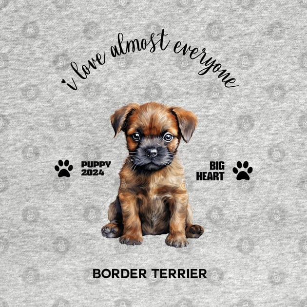 Border Terrier  i love almost everyone by DavidBriotArt